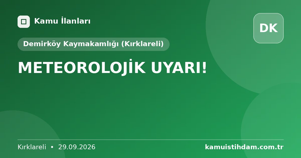 METEOROLOJİK UYARI! - Demirköy Kaymakamlığı (Kırklareli)