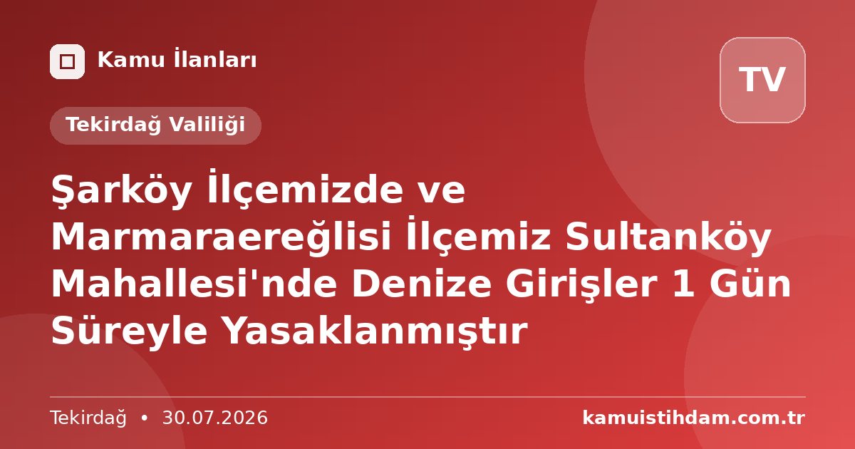 Şarköy İlçemizde ve Marmaraereğlisi İlçemiz Sultanköy Mahallesi'nde Denize Girişler 1 Gün Süreyle Yasaklanmıştır - Tekirdağ Valiliği