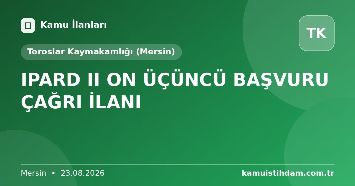 IPARD II ON ÜÇÜNCÜ BAŞVURU ÇAĞRI İLANI - Toroslar Kaymakamlığı (Mersin)