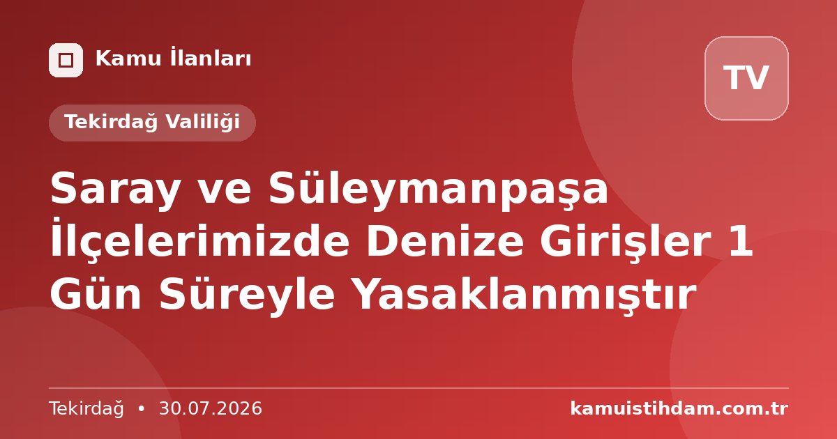 Saray ve Süleymanpaşa İlçelerimizde Denize Girişler 1 Gün Süreyle Yasaklanmıştır - Tekirdağ Valiliği