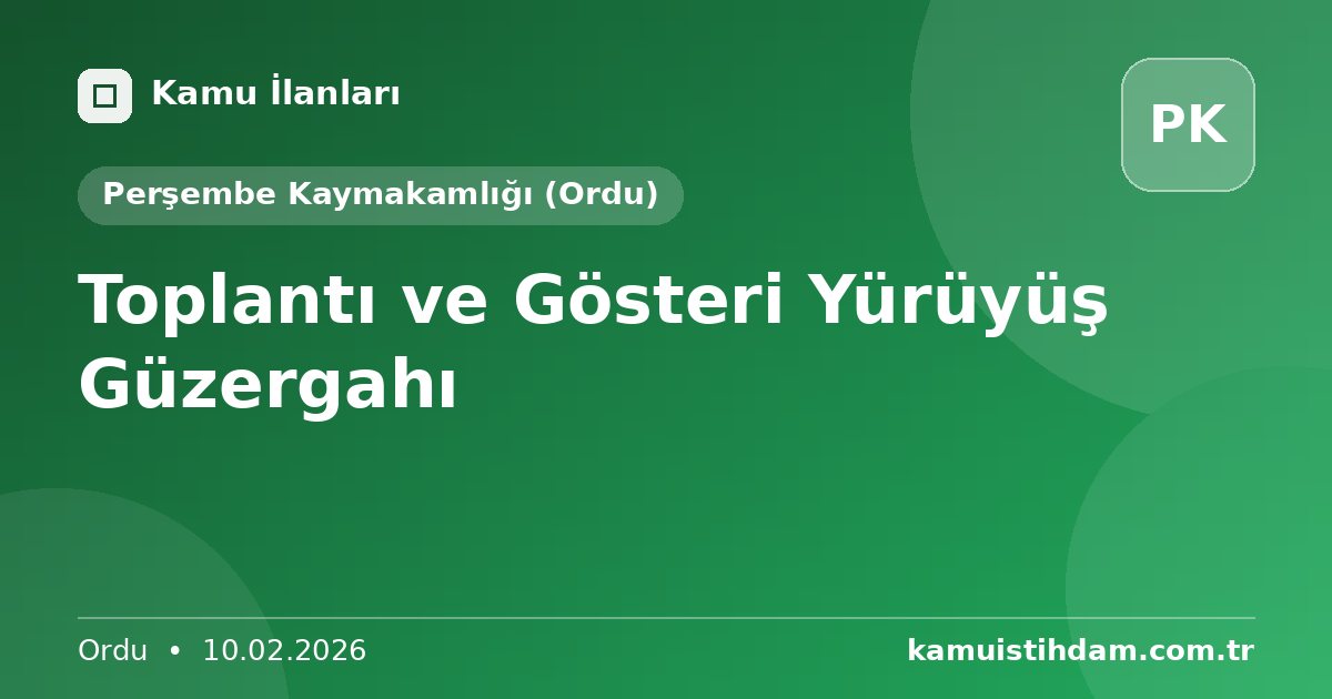 Toplantı ve Gösteri Yürüyüş Güzergahı - Perşembe Kaymakamlığı (Ordu)