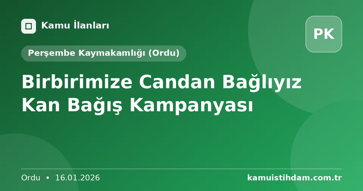 Birbirimize Candan Bağlıyız Kan Bağış Kampanyası - Perşembe Kaymakamlığı (Ordu)