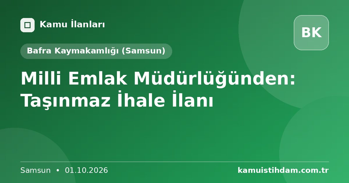 Milli Emlak Müdürlüğünden: Taşınmaz İhale İlanı - Bafra Kaymakamlığı (Samsun)