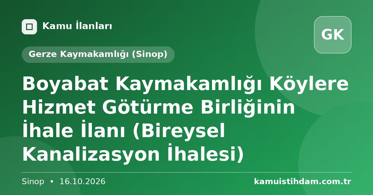 Boyabat Kaymakamlığı Köylere Hizmet Götürme Birliğinin İhale İlanı (Bireysel Kanalizasyon İhalesi) - Gerze Kaymakamlığı (Sinop)