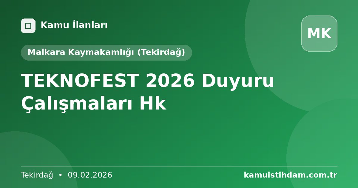 TEKNOFEST 2026 Duyuru Çalışmaları Hk - Malkara Kaymakamlığı (Tekirdağ)