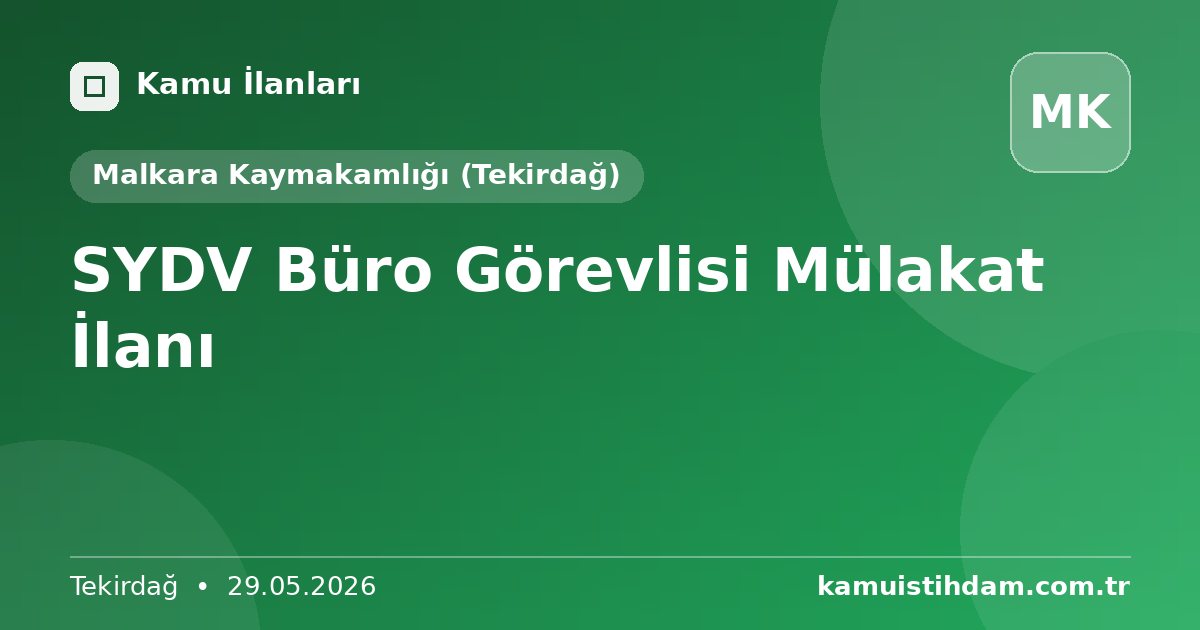 SYDV Büro Görevlisi Mülakat İlanı - Malkara Kaymakamlığı (Tekirdağ)