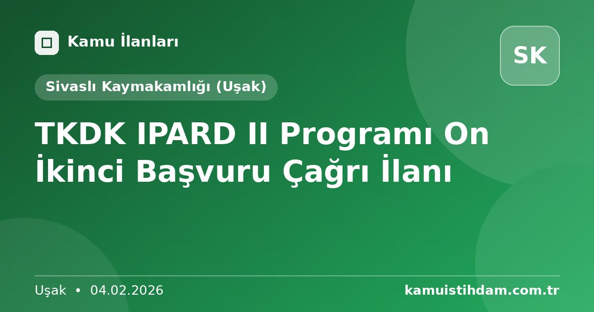 TKDK IPARD II Programı On İkinci Başvuru Çağrı İlanı - Sivaslı Kaymakamlığı (Uşak)