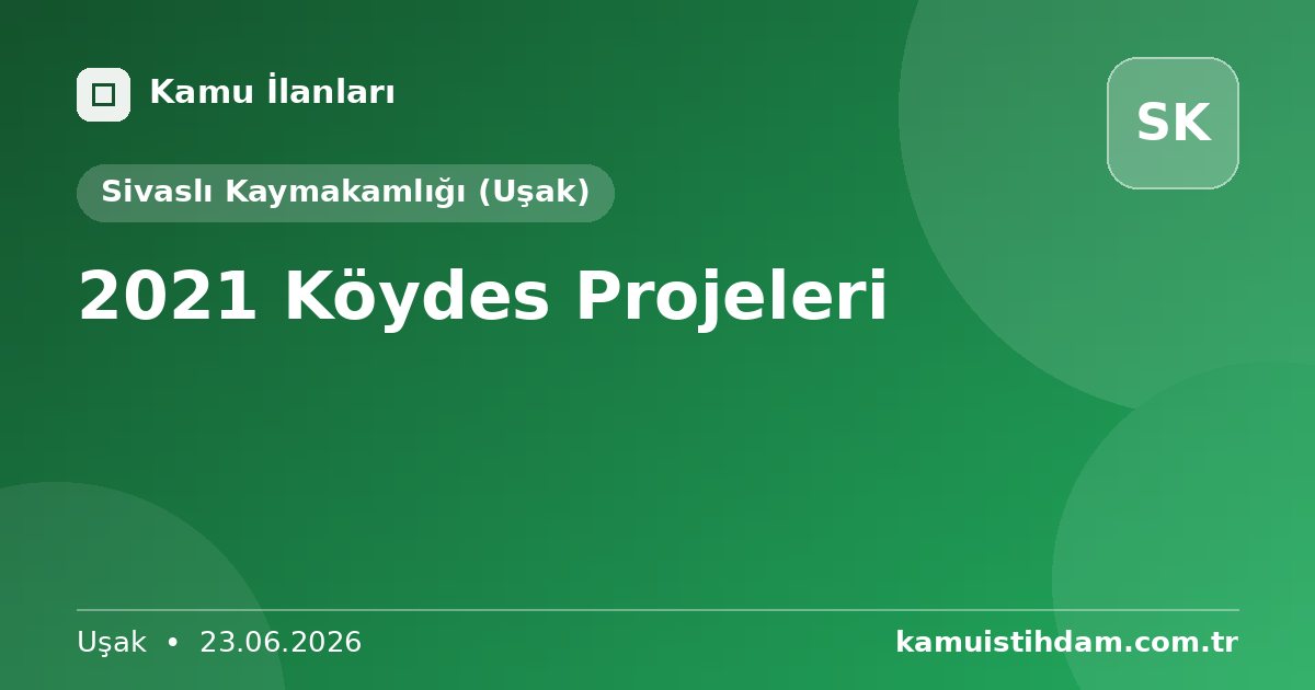 2021 Köydes Projeleri - Sivaslı Kaymakamlığı (Uşak)