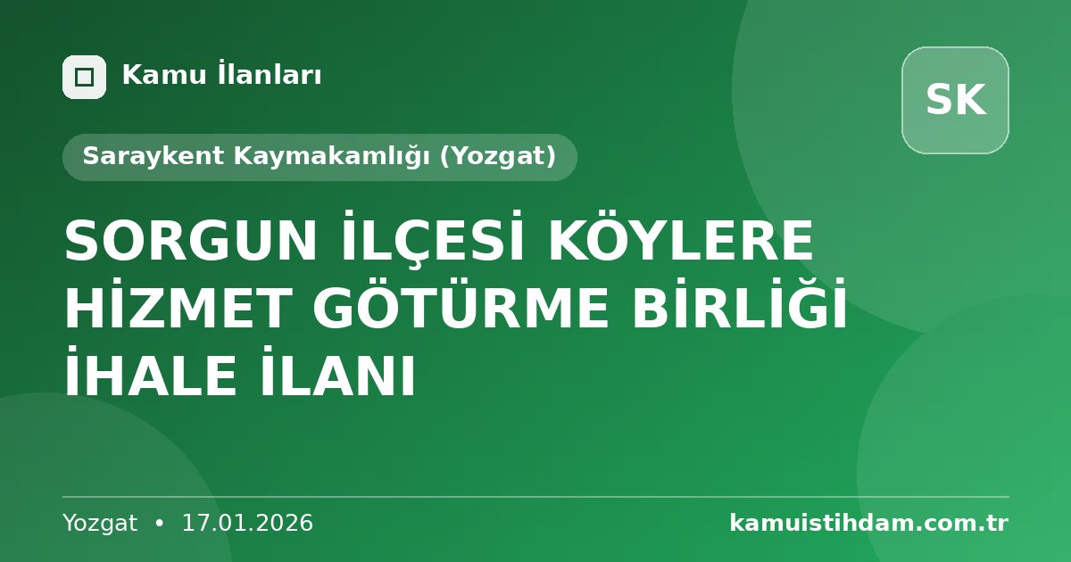 SORGUN İLÇESİ KÖYLERE HİZMET GÖTÜRME BİRLİĞİ İHALE İLANI - Saraykent Kaymakamlığı (Yozgat)