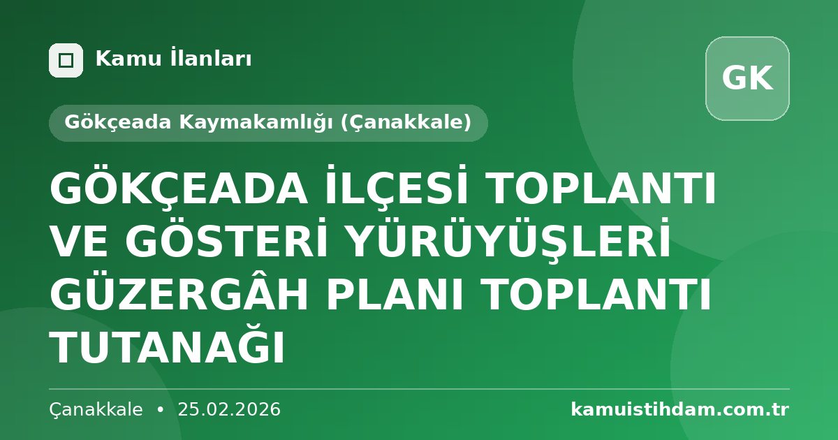 GÖKÇEADA İLÇESİ TOPLANTI VE GÖSTERİ YÜRÜYÜŞLERİ GÜZERGÂH PLANI TOPLANTI TUTANAĞI - Gökçeada Kaymakamlığı (Çanakkale)