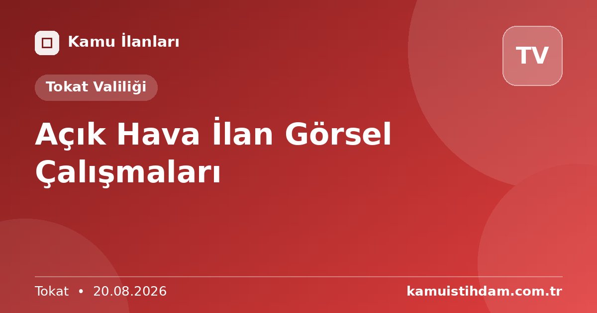 Açık Hava İlan Görsel Çalışmaları - Tokat Valiliği