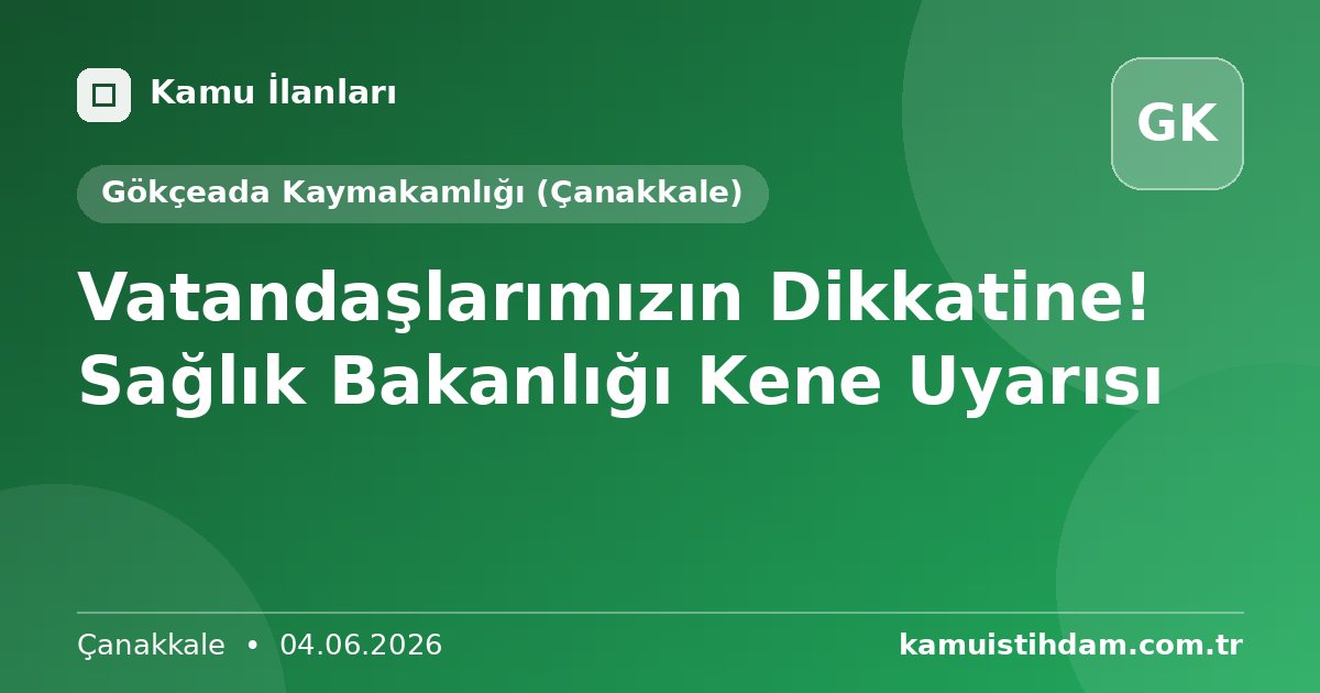 Vatandaşlarımızın Dikkatine! Sağlık Bakanlığı Kene Uyarısı - Gökçeada Kaymakamlığı (Çanakkale)