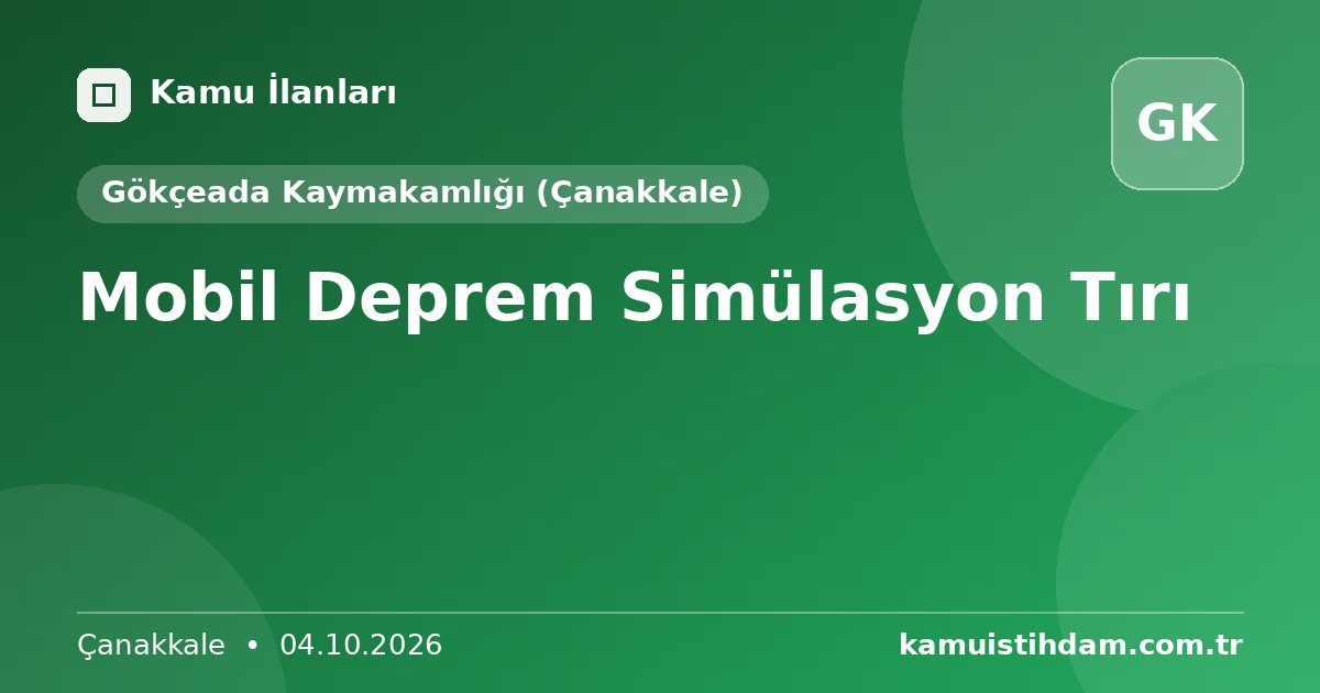 Mobil Deprem Simülasyon Tırı - Gökçeada Kaymakamlığı (Çanakkale)