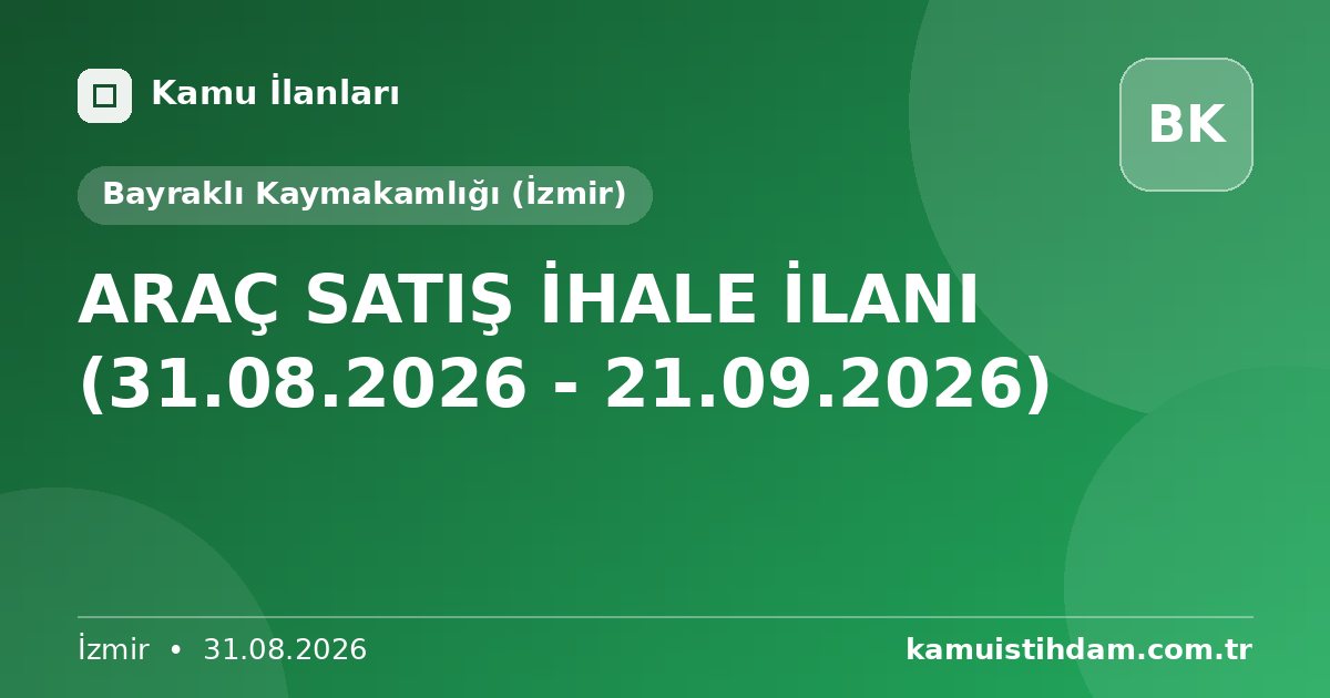 ARAÇ SATIŞ İHALE İLANI (31.08.2026 - 21.09.2026) - Bayraklı Kaymakamlığı (İzmir)