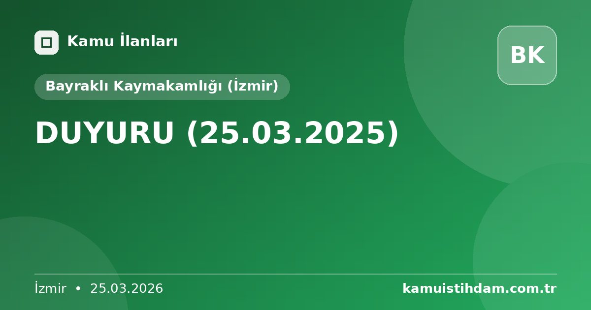 DUYURU (25.03.2025) - Bayraklı Kaymakamlığı (İzmir)