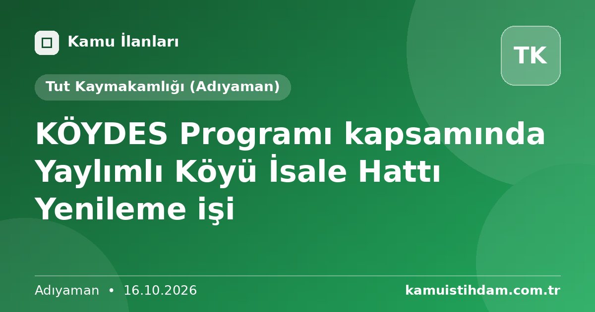 KÖYDES Programı kapsamında Yaylımlı Köyü İsale Hattı Yenileme işi - Tut Kaymakamlığı (Adıyaman)