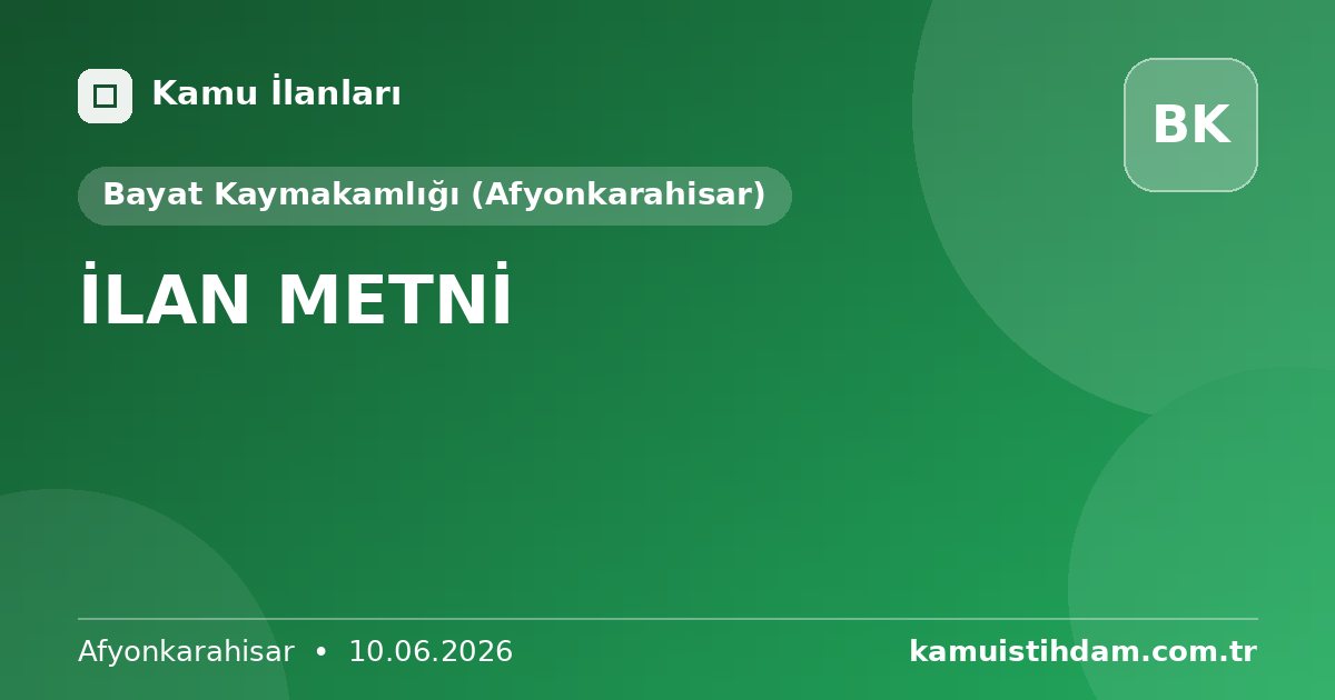 İLAN METNİ - Bayat Kaymakamlığı (Afyonkarahisar)