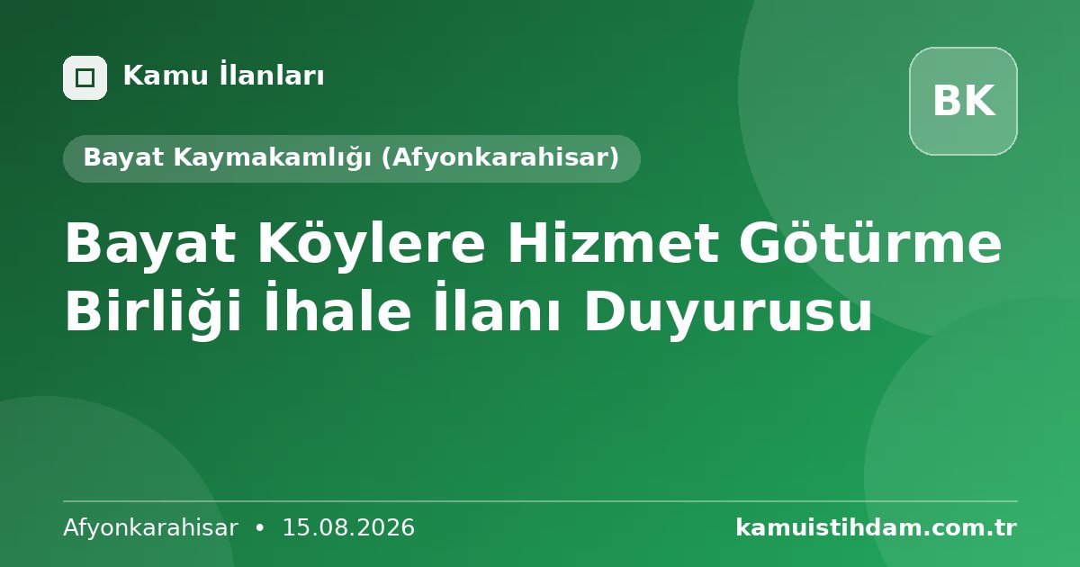 Bayat Köylere Hizmet Götürme Birliği İhale İlanı Duyurusu - Bayat Kaymakamlığı (Afyonkarahisar)