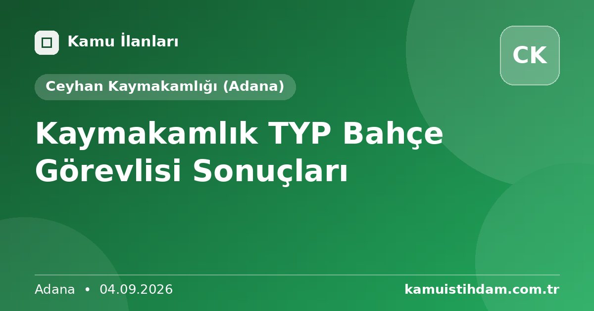 Kaymakamlık TYP Bahçe Görevlisi Sonuçları - Ceyhan Kaymakamlığı (Adana)