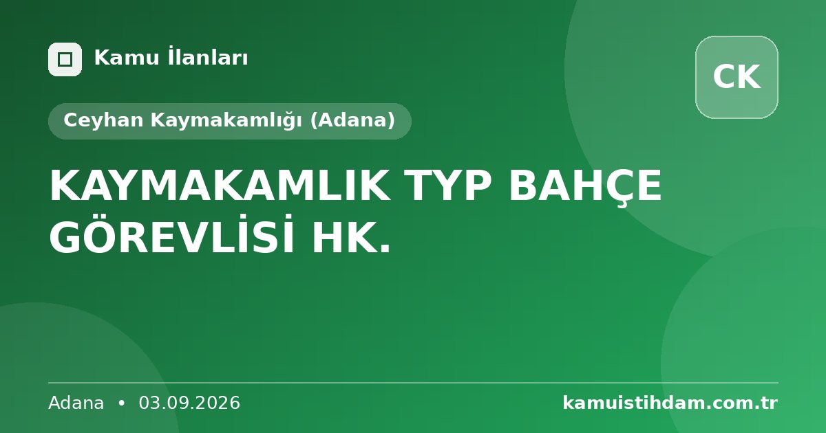 KAYMAKAMLIK TYP BAHÇE GÖREVLİSİ HK. - Ceyhan Kaymakamlığı (Adana)