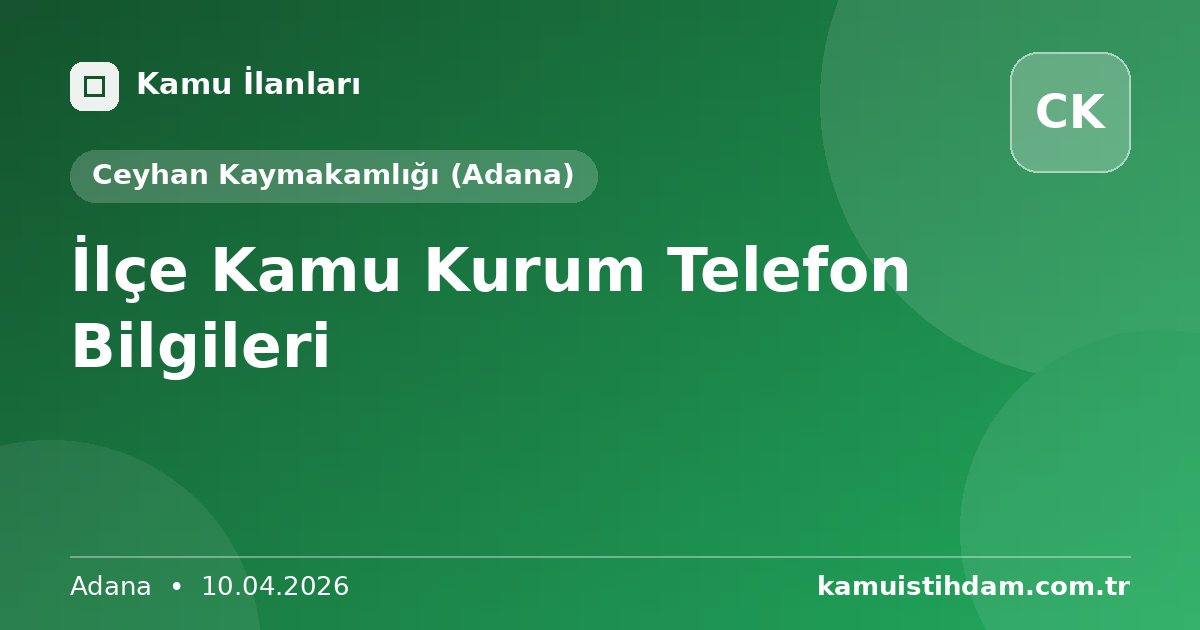 İlçe Kamu Kurum Telefon Bilgileri - Ceyhan Kaymakamlığı (Adana)