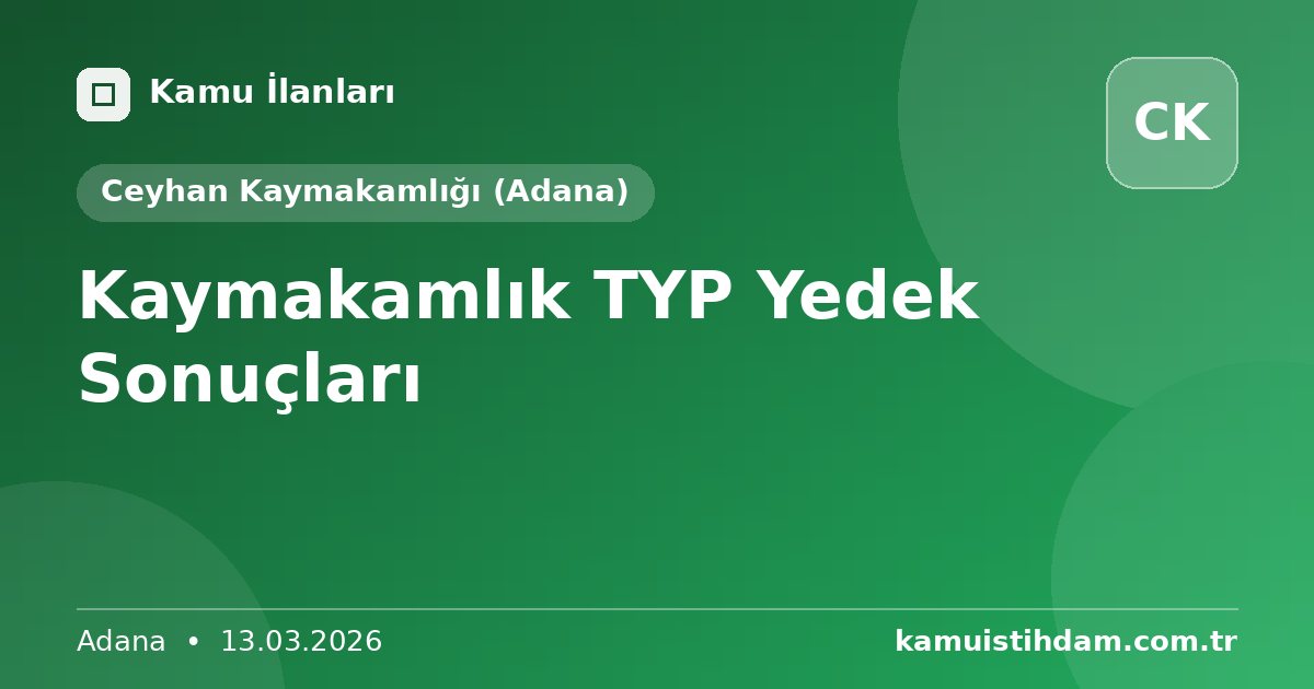 Kaymakamlık TYP Yedek Sonuçları - Ceyhan Kaymakamlığı (Adana)
