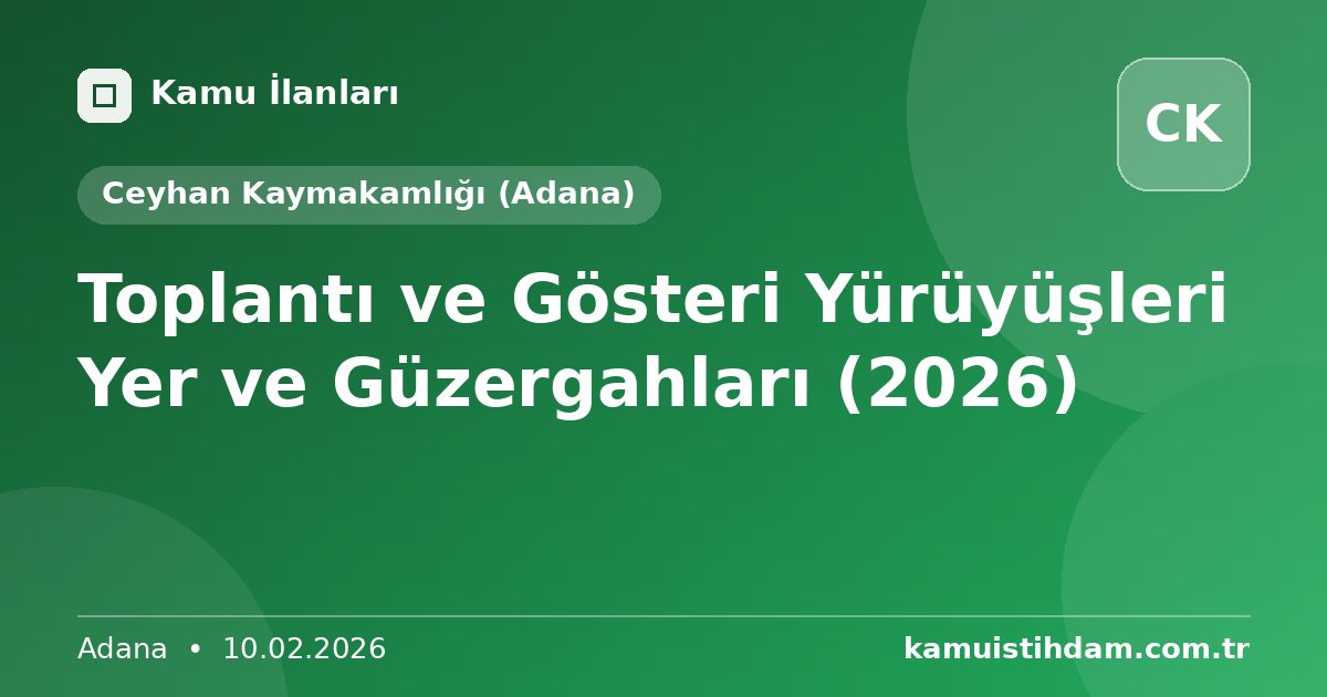 Toplantı ve Gösteri Yürüyüşleri Yer ve Güzergahları (2026) - Ceyhan Kaymakamlığı (Adana)