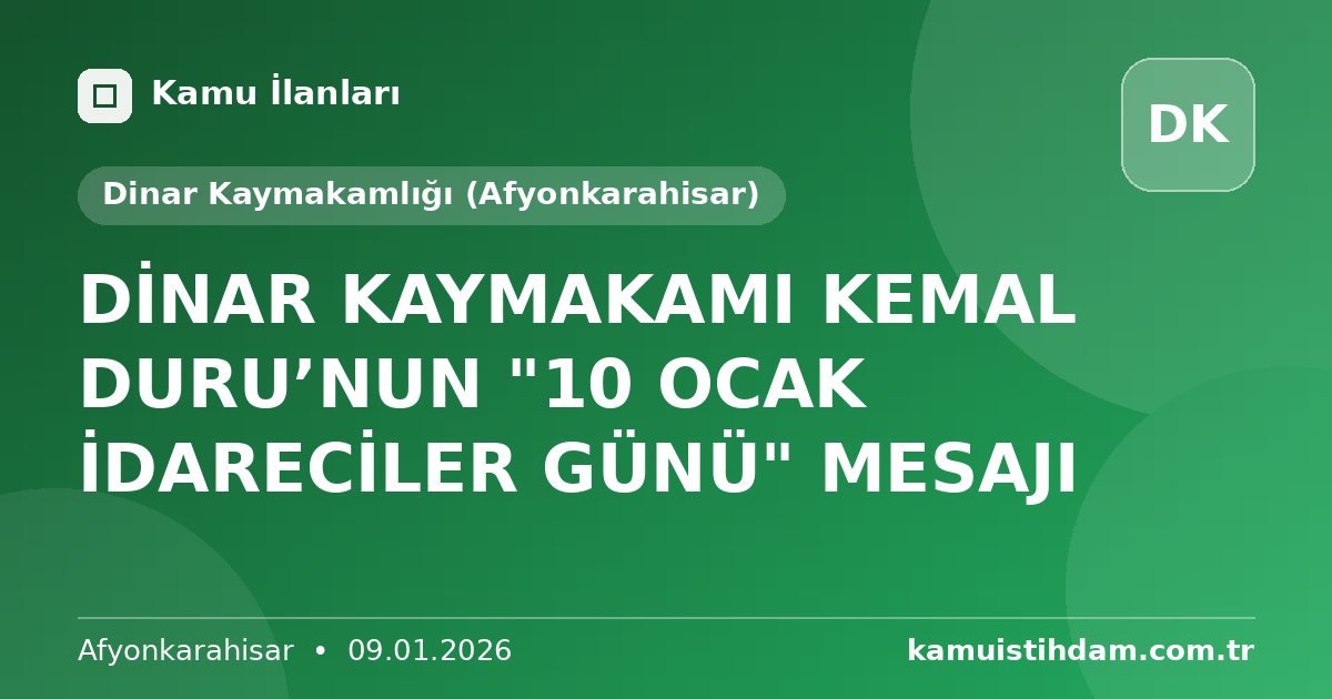DİNAR KAYMAKAMI KEMAL DURU’NUN "10 OCAK İDARECİLER GÜNÜ" MESAJI - Dinar Kaymakamlığı (Afyonkarahisar)