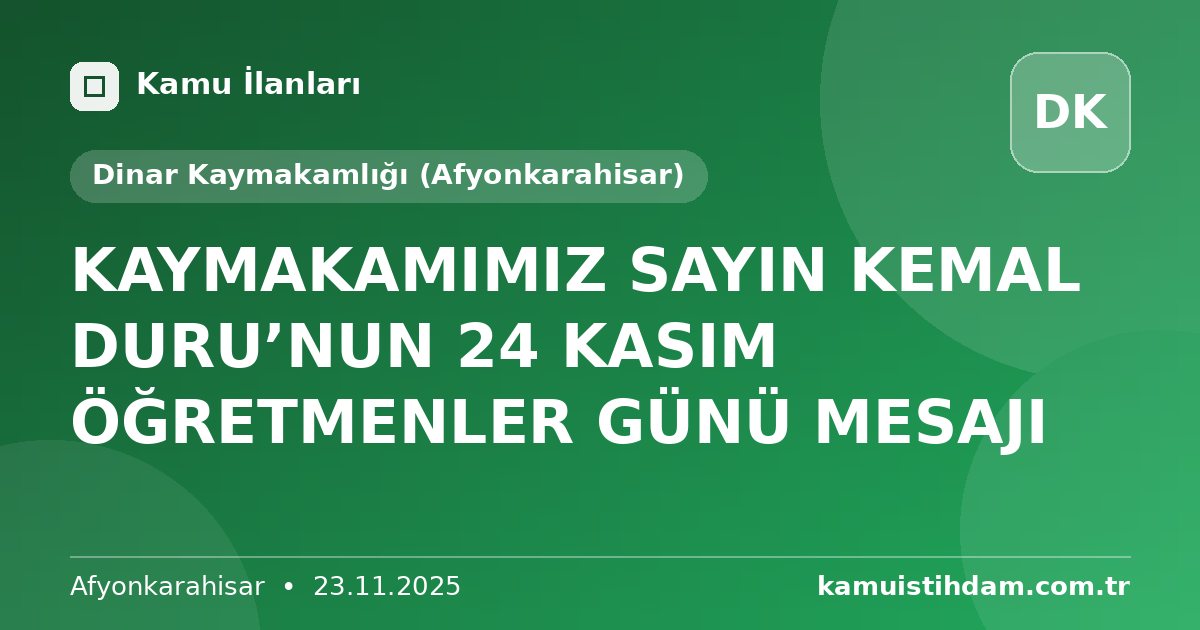 KAYMAKAMIMIZ SAYIN KEMAL DURU’NUN 24 KASIM ÖĞRETMENLER GÜNÜ MESAJI - Dinar Kaymakamlığı (Afyonkarahisar)