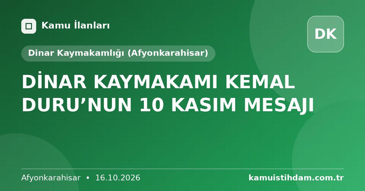 DİNAR KAYMAKAMI KEMAL DURU’NUN 10 KASIM MESAJI - Dinar Kaymakamlığı (Afyonkarahisar)