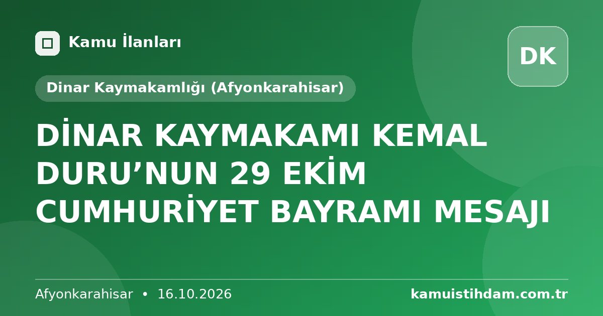 DİNAR KAYMAKAMI KEMAL DURU’NUN 29 EKİM CUMHURİYET BAYRAMI MESAJI - Dinar Kaymakamlığı (Afyonkarahisar)