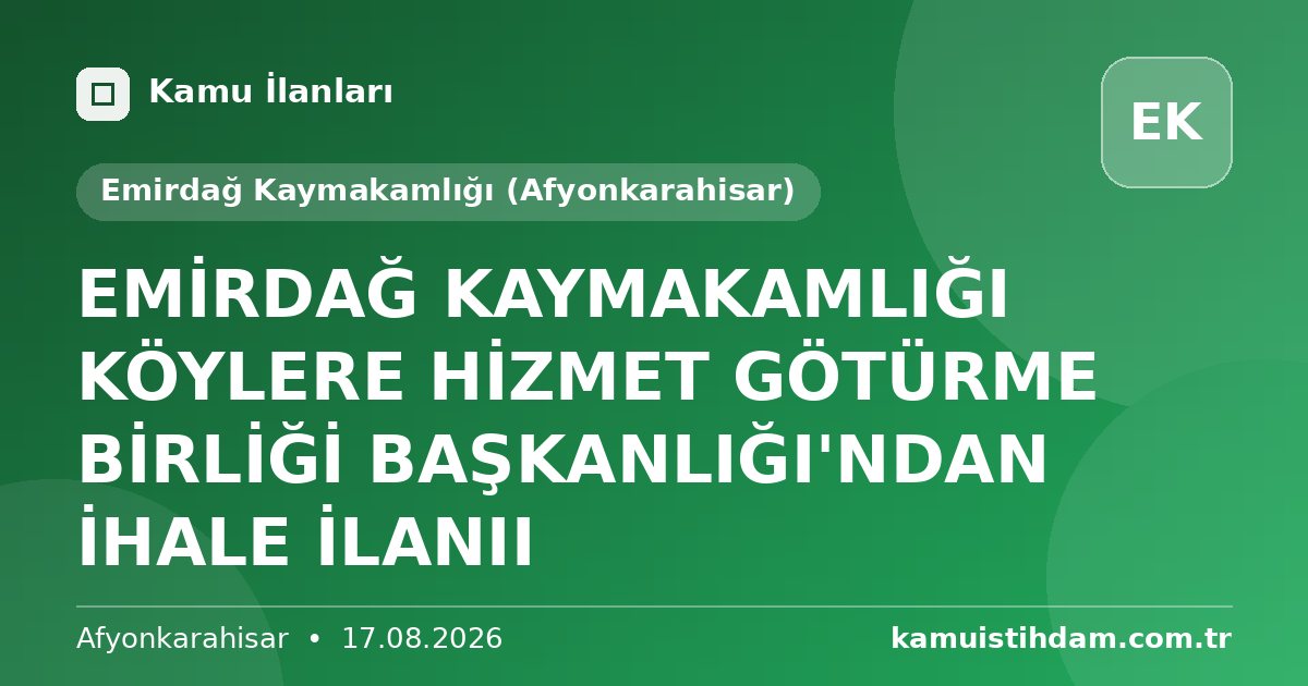 EMİRDAĞ KAYMAKAMLIĞI KÖYLERE HİZMET GÖTÜRME BİRLİĞİ BAŞKANLIĞI'NDAN İHALE İLANII - Emirdağ Kaymakamlığı (Afyonkarahisar)