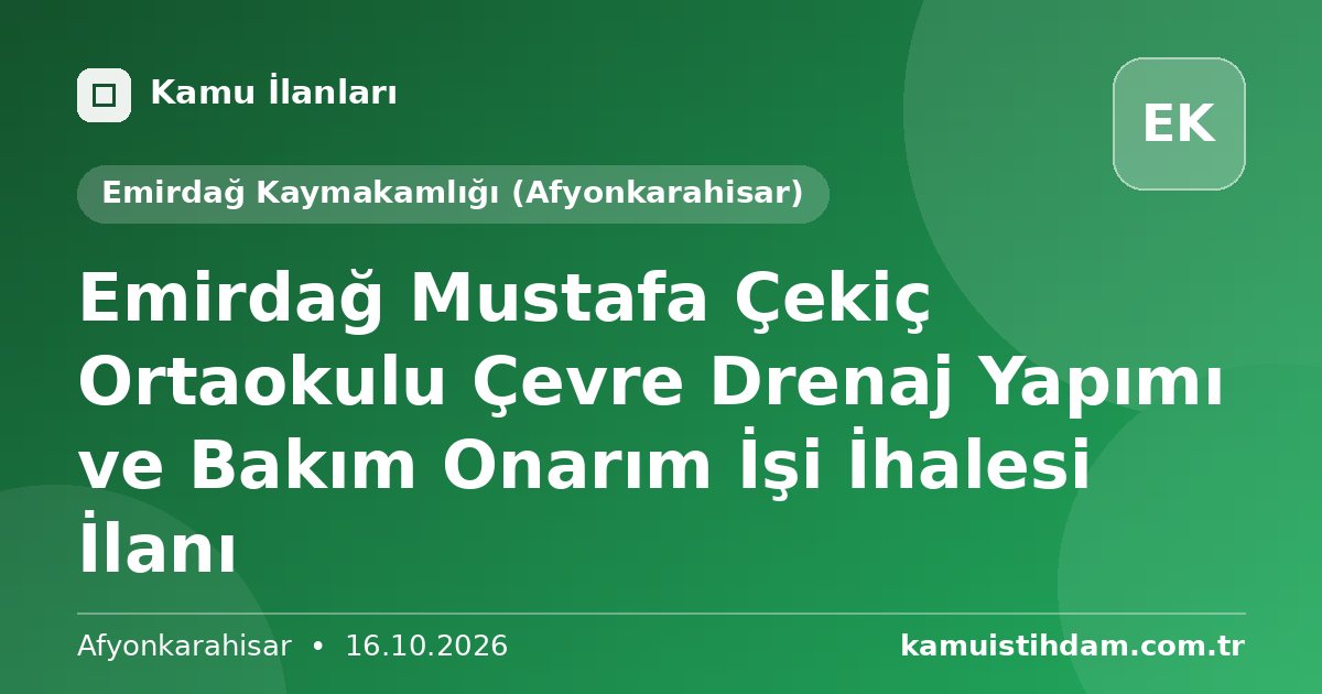 Emirdağ Mustafa Çekiç Ortaokulu Çevre Drenaj Yapımı ve Bakım Onarım İşi İhalesi İlanı - Emirdağ Kaymakamlığı (Afyonkarahisar)