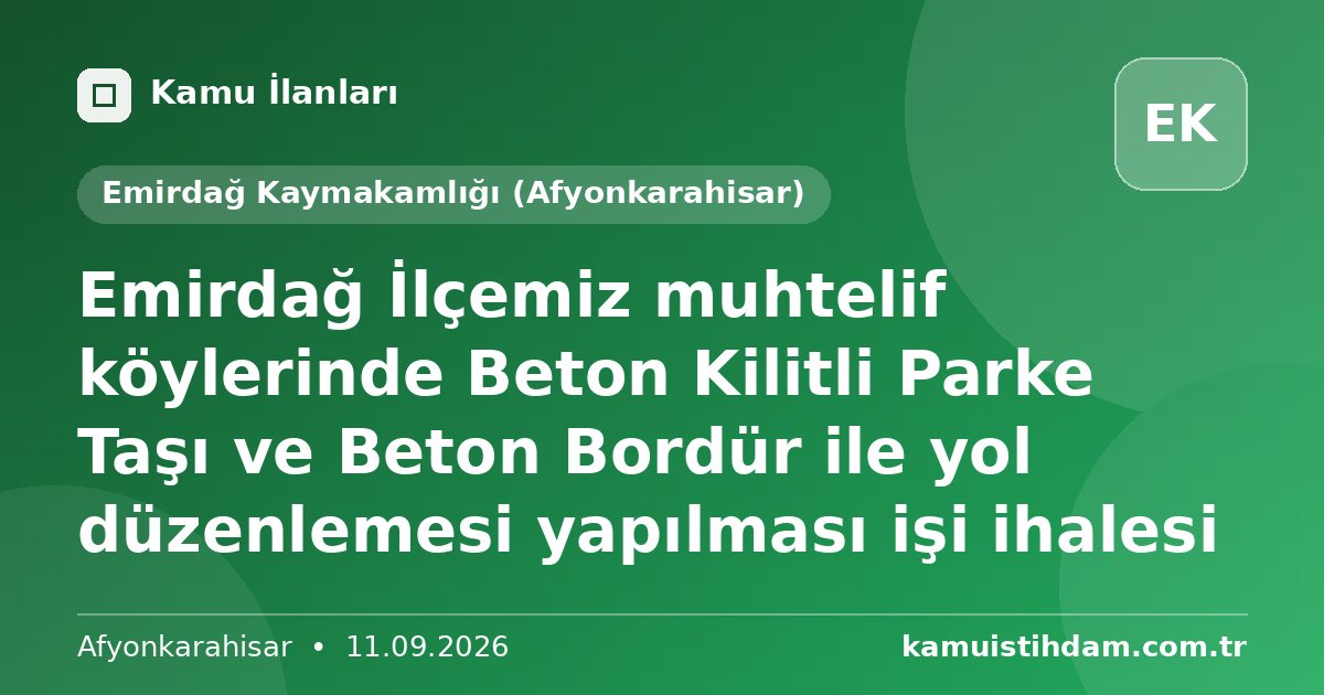 Emirdağ İlçemiz muhtelif köylerinde  Beton Kilitli Parke Taşı ve Beton Bordür ile yol düzenlemesi yapılması işi ihalesi - Emirdağ Kaymakamlığı (Afyonkarahisar)