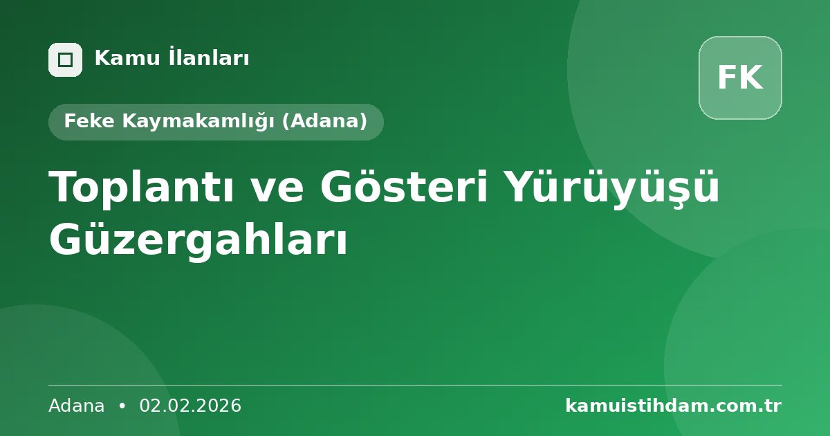 Toplantı ve Gösteri Yürüyüşü Güzergahları - Feke Kaymakamlığı (Adana)