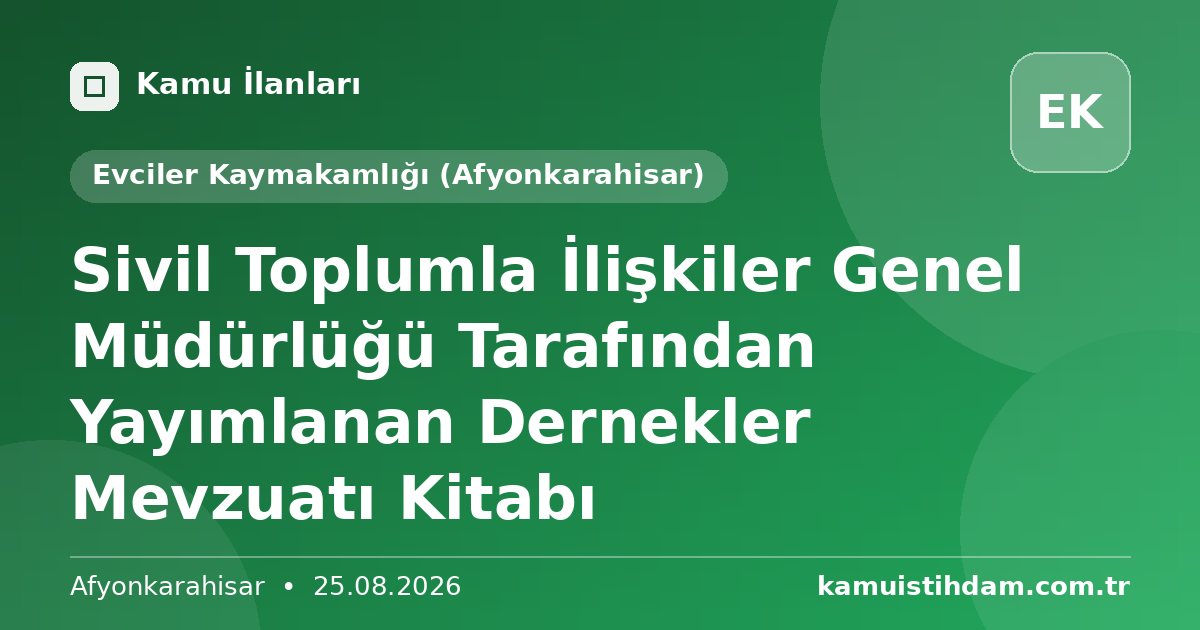 Sivil Toplumla İlişkiler Genel Müdürlüğü Tarafından Yayımlanan Dernekler Mevzuatı Kitabı - Evciler Kaymakamlığı (Afyonkarahisar)