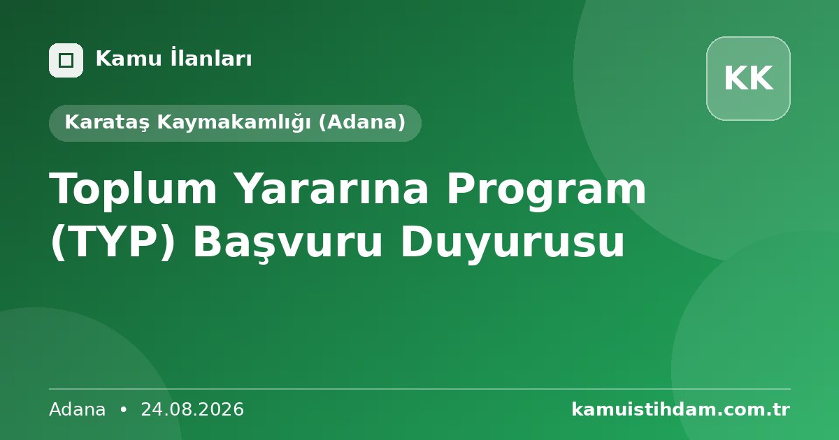 Toplum Yararına Program (TYP) Başvuru Duyurusu - Karataş Kaymakamlığı (Adana)