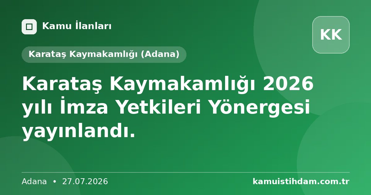 Karataş Kaymakamlığı 2026 yılı İmza Yetkileri Yönergesi yayınlandı. - Karataş Kaymakamlığı (Adana)