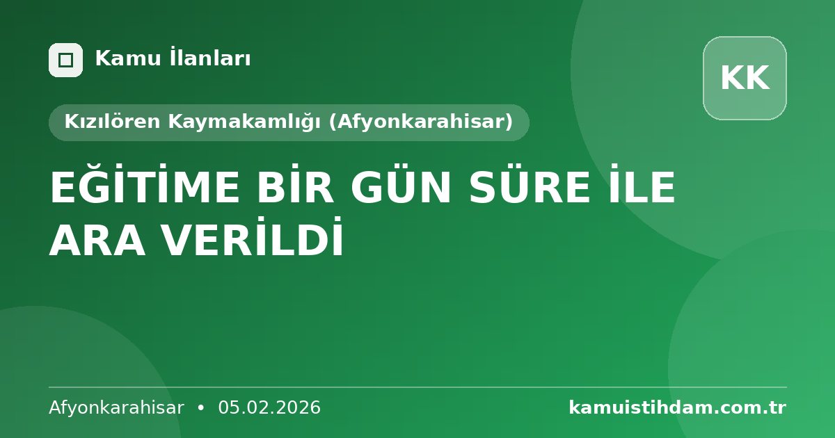 EĞİTİME BİR GÜN SÜRE İLE ARA VERİLDİ - Kızılören Kaymakamlığı (Afyonkarahisar)
