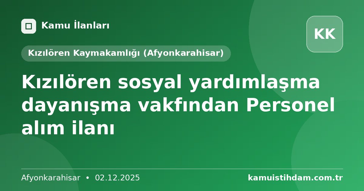 Kızılören sosyal yardımlaşma dayanışma vakfından Personel alım ilanı - Kızılören Kaymakamlığı (Afyonkarahisar)