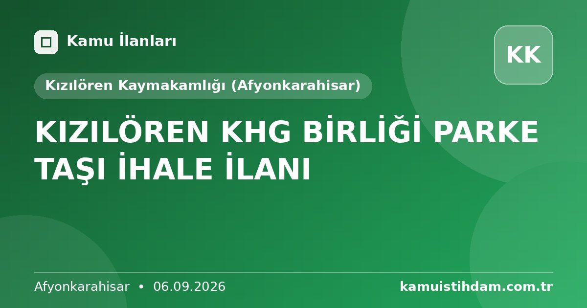 KIZILÖREN KHG BİRLİĞİ PARKE TAŞI İHALE İLANI - Kızılören Kaymakamlığı (Afyonkarahisar)
