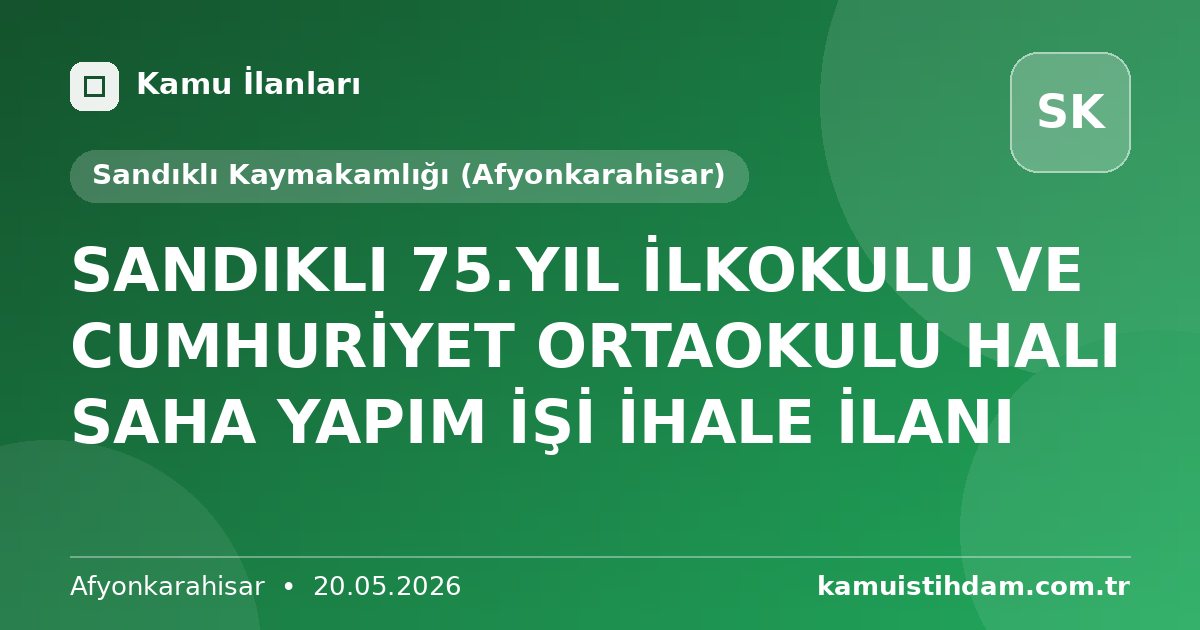 SANDIKLI 75.YIL İLKOKULU VE CUMHURİYET ORTAOKULU HALI SAHA YAPIM İŞİ İHALE İLANI - Sandıklı Kaymakamlığı (Afyonkarahisar)