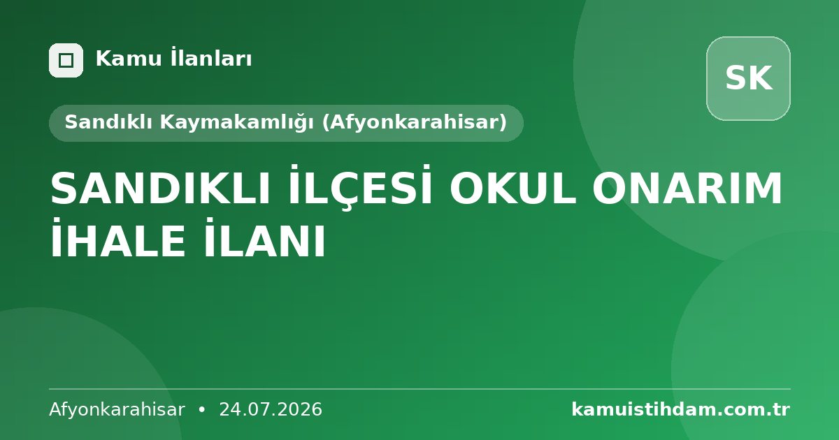 SANDIKLI İLÇESİ OKUL ONARIM  İHALE İLANI - Sandıklı Kaymakamlığı (Afyonkarahisar)