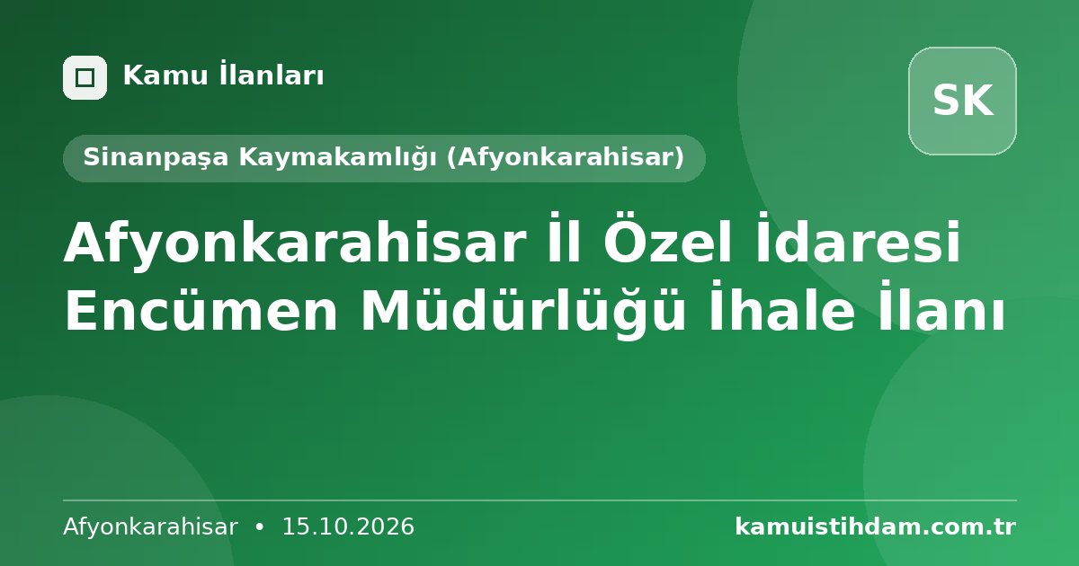 Afyonkarahisar İl Özel İdaresi Encümen Müdürlüğü İhale İlanı - Sinanpaşa Kaymakamlığı (Afyonkarahisar)