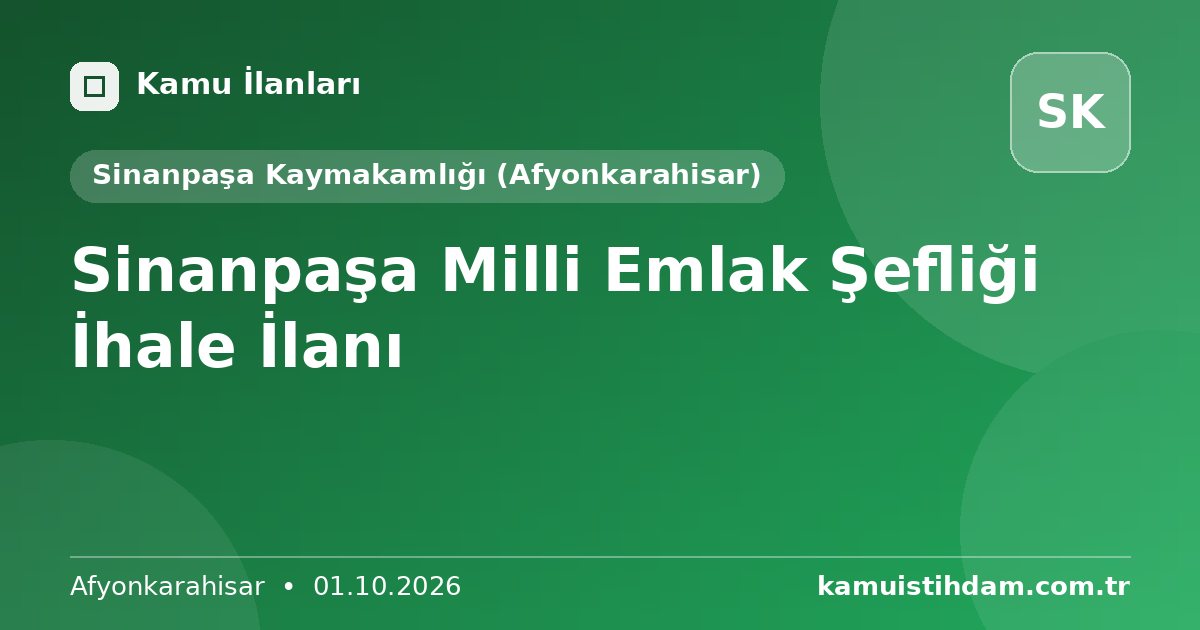 Sinanpaşa Milli Emlak Şefliği İhale İlanı - Sinanpaşa Kaymakamlığı (Afyonkarahisar)