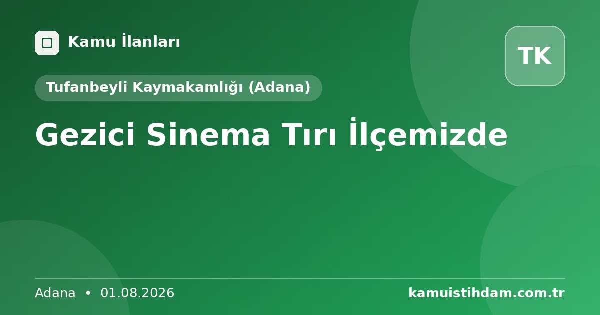 Gezici Sinema Tırı İlçemizde - Tufanbeyli Kaymakamlığı (Adana)