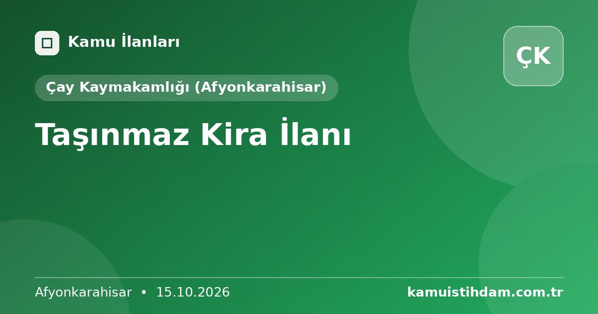 Taşınmaz Kira  İlanı - Çay Kaymakamlığı (Afyonkarahisar)