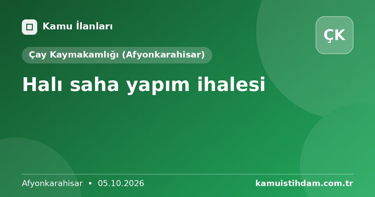 Halı saha yapım ihalesi - Çay Kaymakamlığı (Afyonkarahisar)