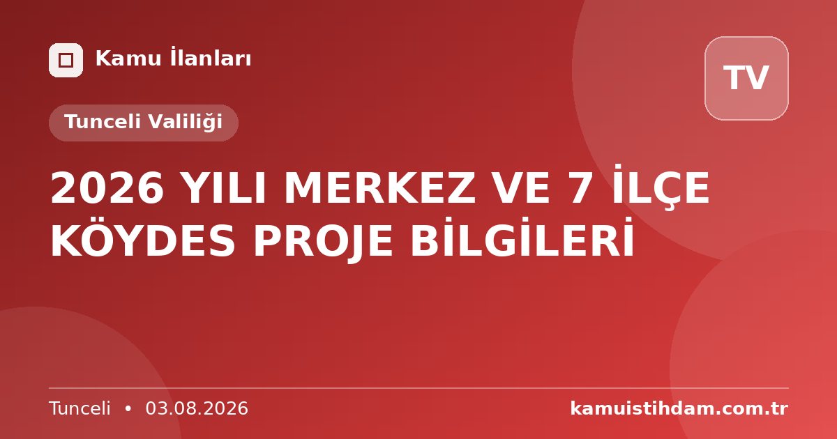 2026 YILI MERKEZ VE 7 İLÇE KÖYDES PROJE BİLGİLERİ - Tunceli Valiliği