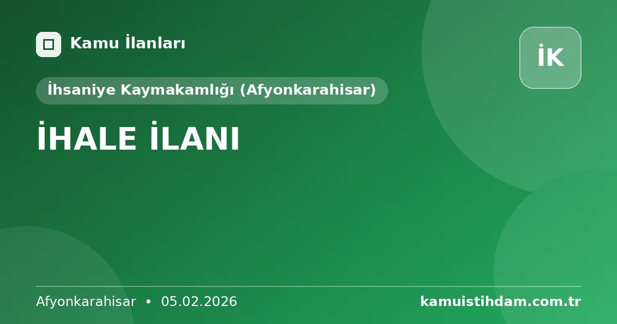 İHALE İLANI - İhsaniye Kaymakamlığı (Afyonkarahisar)